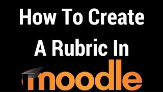 How To Create and A Rubric In Moodle [upl. by Eleanora]