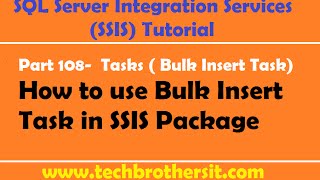 SSIS Tutorial Part 108 How to use Bulk Insert Task in SSIS Package [upl. by Aleunamme]