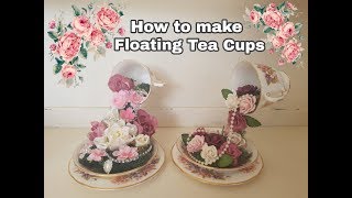 How to make Floating Tea Cups  Revised tutorial [upl. by Hoes]