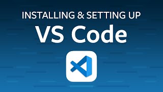 Installing amp Setting Up Visual Studio Code [upl. by Packer408]