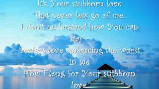 stubborn love with lyrics [upl. by Rednal41]