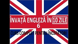 Invata engleza in 10 ZILE  Curs complet pentru incepatori  LECTIA 6 [upl. by Aicnom]