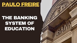 Paulo Freire The Banking Concept of Education [upl. by Kallman]