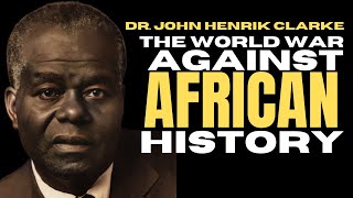 Dr John H Clarke The world war against African history [upl. by Abbotsun]