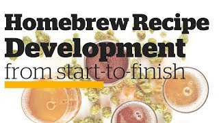 Homebrew Recipe Development from StarttoFinish [upl. by Rauscher]