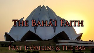 The Bahái Faith Part 1  Origins amp The Báb [upl. by Elorac]