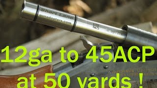 12ga to 45acp adapter at 50 yards [upl. by Clementis]