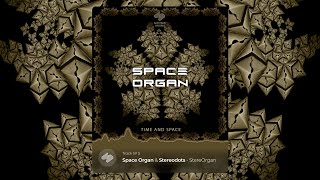 Space Organ amp Stereodots  StereOrgan [upl. by Neelahtak806]