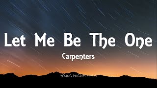 Carpenters  Let Me Be The One Lyrics [upl. by Allen]