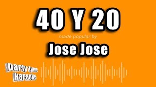 Jose Jose  40 Y 20 Versión Karaoke [upl. by Jammin339]