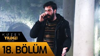 Kuzey Yıldızı İlk Aşk 18 Bölüm [upl. by Erlandson]