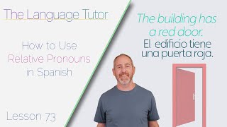 How to Use Relative Pronouns in Spanish  The Language Tutor Lesson 73 [upl. by Onairda]