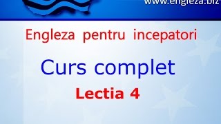 Curs de Limba Engleza Incepatori Complet Lectia 4 [upl. by Gschu808]