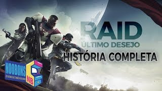 Destiny 2  RAID  Último Desejo  História Completa  Noobons [upl. by Yellhsa]