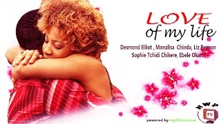 Love of My Life  Nigerian Nollywood Movie [upl. by Relyat]