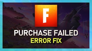 Fortnite  How to Fix Sorry Purchase Failed Message [upl. by Ahcsat]