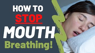 How to STOP Mouth Breathing Naturally  Dentist Explained 2021 [upl. by Ylas]