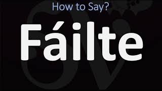 How to Pronounce Fáilte WELCOME  Irish Gaelic Scottish Pronunciation Guide [upl. by Rahas]