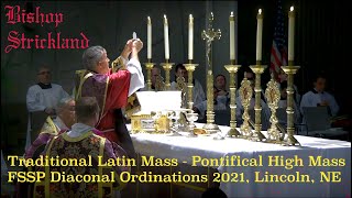 Bishop Strickland  Pontifical High Mass Traditional Latin Mass  FSSP Diaconal Ordinations 2021 [upl. by Dnomse]