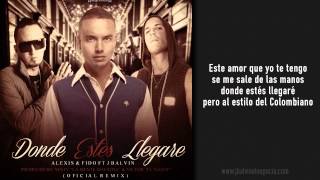 Donde Estés Llegaré  Oficial Remix  Letra   Alexis y Fido ft J Balvin [upl. by Ajssatsan]