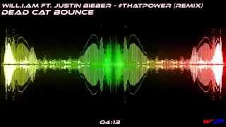 WilliAm ft Justin Bieber  Thatpower Dead C∆T Bounce Remix [upl. by Ainod]