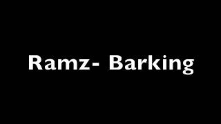 Ramz  Barking Lyrics [upl. by Inahpets]