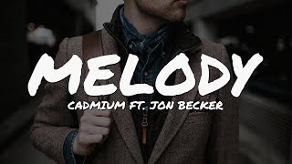 Cadmium  Melody ft Jon Becker Lyrics Video [upl. by Florri]