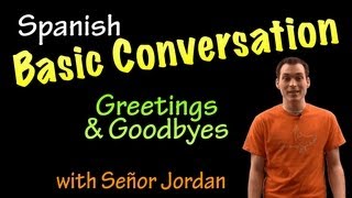 Basic Conversation in Spanish  Greetings and Goodbyes [upl. by Arehsat]