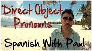 The 7 Essential Direct Object Pronouns In Spanish [upl. by Esilec]