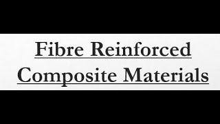 Fibre Reinforced Composite Materials FRP [upl. by Nic487]