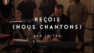 Reçois nous chantons  Dan Luiten  ÉBLOUI [upl. by Isle536]