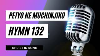 21 PETYO NE MUCHINJIKO  SDA Hymnal  Christ in Song  HYMN 132  SDA SHONA HYMNS [upl. by Aenet]