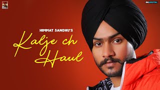 Kaalje ch Haul  Himmat Sandhu Full Song [upl. by Dianne]