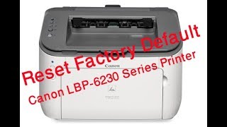 Canon LBP 6230 Series Printer Reset Factory Default [upl. by Nimaynib]