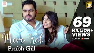 Prabh Gill  Mere Kol  Latest Punjabi Song 2015 [upl. by Mandler]