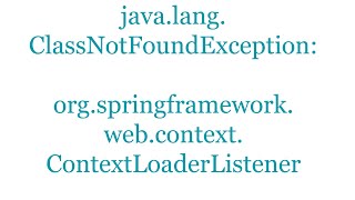 javalangClassNotFoundException orgspringframeworkwebcontextContextLoaderListener [upl. by Ekim31]