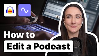 How To Edit A Podcast For Beginners [upl. by Ahsinat798]