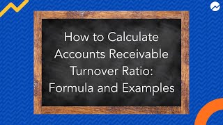 How to Calculate Your Accounts Receivable Turnover Ratio Formula and Examples [upl. by Ainna]