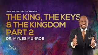 The King The Keys And The Kingdom Explained Part 2 By Dr Myles Munroe  MunroeGlobalcom [upl. by Inglis]