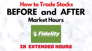 How to Trade Stocks BEFORE and AFTER Market Hours  Extended Trading in Fidelity [upl. by Mathur]