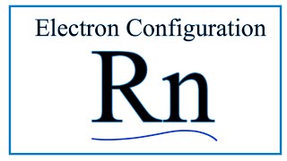 How to write the electron configuration for Radon Rn [upl. by Anomer]