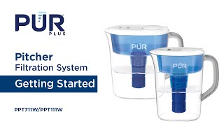 PUR PLUS Pitcher Filtration System PPT711WPPT111W  Getting Started [upl. by Prissie]