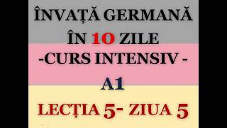 Invata germana in 10 zile  CURS INTENSIV A1  LECTIA 5 [upl. by Aleekahs]