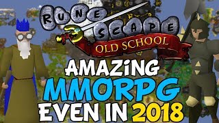 Why Old School RuneScape Is One Of The Best MMORPGs To Play In 2018 [upl. by Waverly]