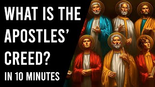 WHAT IS THE APOSTLES CREED EXPLAINED [upl. by Balmuth976]