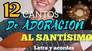 12 CANTOS PARA ADORACIÓN AL SANTÍSIMO HORA SANTA [upl. by Halet]