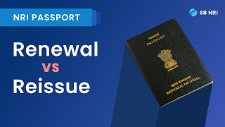 NRIs Check Out the Differences Between Passport Renewal vs Reissue [upl. by Arem]