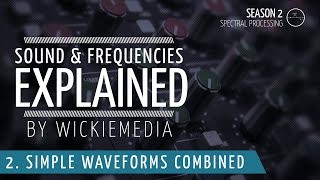 Frequencies amp Sound explained 2  Simple Waveforms Combined [upl. by Arakal]