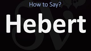 How to Pronounce Hebert CORRECTLY [upl. by Mcclelland215]