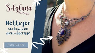 Comment nettoyer ses bijoux en micromacramé [upl. by Esinrahc]